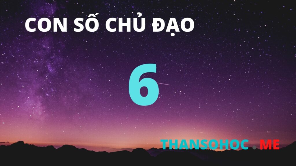 Thần Số Học Số 6 - Con Số Chủ Đạo Số 6