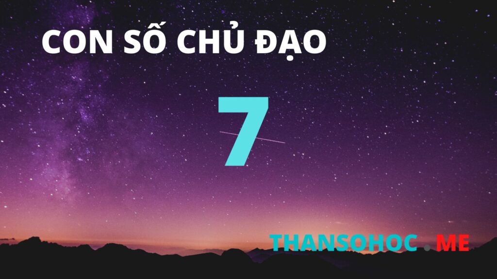 Thần Số Học Số 7 - Con Số Chủ Đạo Số 7